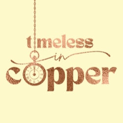 Timeless In Copper